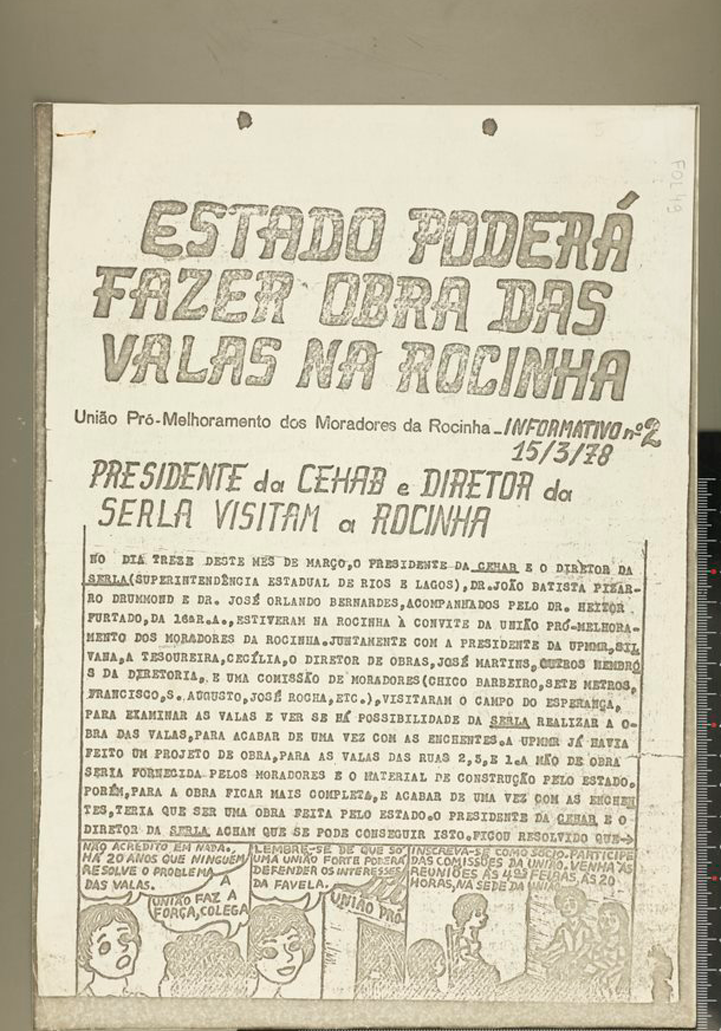 Informativo n°2 da União Pro Melhoramento dos Moradores da Rocinha (UPMMR) sobre possíveis obras do estado nas valas da Rocinha, com a seguinte chamada: “Presidente da CEHAB e diretor da SERLA visitam a Rocinha”. O informativo tratava da discussão do plano de ação e o problema da luz. Essa imagem representa a constante luta dos moradores pelos direitos básicos, destacando a luta existente em 1978 pela ampliação da energia elétrica para toda a favela - 15/03/1978.